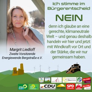 Ich stimme im Bürgerentscheid NEIN, denn ich glaube an eine gerechte, klimaneutrale Welt – und genau deshalb handeln wir hier und jetzt: mit Windkraft vor Ort und der Stärke, die wir nur gemeinsam haben.