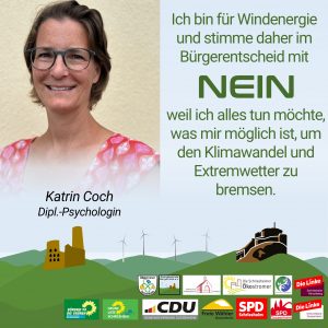 Ich bin für Windenergie und stimme daher im Bürgerentscheid mit NEIN, weil ich alles tun möchte, was mir möglich ist, um den Klimawandel und Extremwetter zu bremsen.